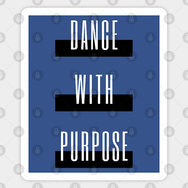 Dance With Purpose Magnet by Simple Life Designs